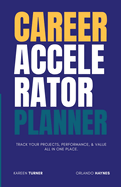 Career Accelerator Planner: Track your projects, performance and value in one place.
