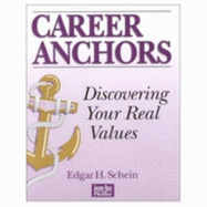 Career Anchors, Workbook: Discovering Your Real Values
