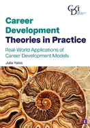 Career Development Theories in Practice: Real-World Applications of Career Development Models