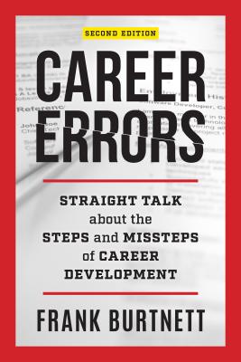 Career Errors: Straight Talk about the Steps and Missteps of Career Development - Burtnett, Frank