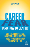 Career Fear (and how to beat it): Get the Perspective, Mindset and Skills You Need to Futureproof your Work Life