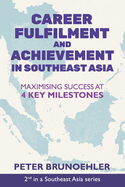 Career Fulfilment and Achievement in Southeast Asia: Maximising Success at 4 Key Milestones
