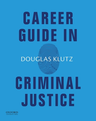 Career Guide in Criminal Justice - Klutz, Douglas