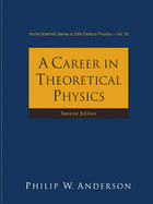 Career in Theoretical Physics, a (2nd Edition) - Anderson, Philip W (Editor)