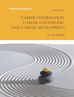 Career Information, Career Counseling and Career Development with Mylab Counseling with Pearson Etext -- Access Card Package - Brown, Duane