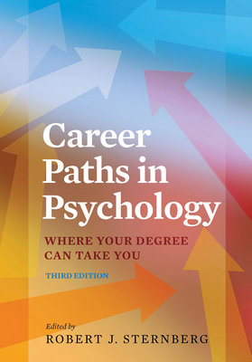 Career Paths in Psychology: Where Your Degree Can Take You - Sternberg, Robert J (Editor)