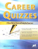 Career Quizzes: 12 Tests to Help You Discover and Develop Your Dream Career - Liptak, John J