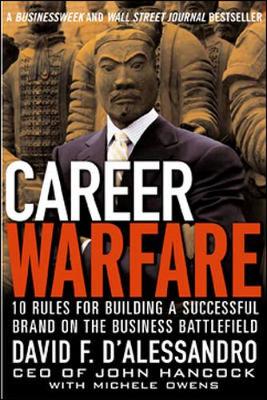 Career Warfare: 10 Rules for Building a Successful Personal Brand and Fighting to Keep It - D'Alessandro, David F, and Owens, Michele