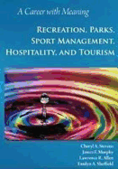 Career with Meaning: Recreation, Parks, Sport Management, Hospitality, & Tourism - Stevens, Cheryl A., and Murphy, James F., and Allen, Lawrence R.