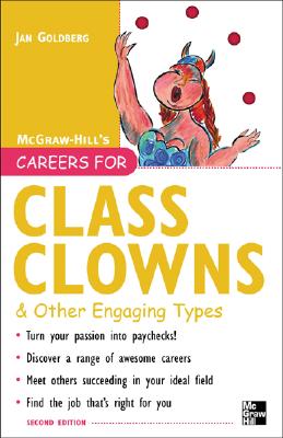 Careers for Class Clowns & Other Engaging Types, Second Edition - Goldberg, Jan, and Goldberg Jan