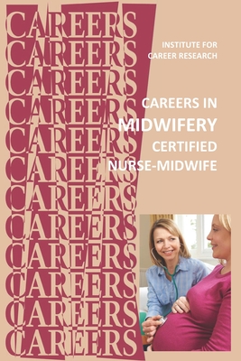 Careers in Midwifery: Certified Nurse-Midwife - Institute for Career Research
