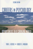 Careers in Psychology: Opportunities in a Changing World - Kuther, Tara L, Dr., PhD, and Morgan, Robert D