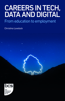 Careers in Tech, Data and Digital: From education to employment - Lovelock, Christina