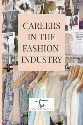 Careers in the Fashion Industry - White, Tamiko