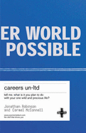 Careers Un-ltd: tell me. what is it you plan to do with your one wild and precious life?