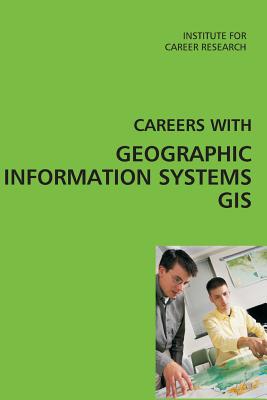 Careers with Geographic Information Systems (GIS) - Institute for Career Research