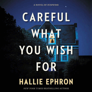 Careful What You Wish for Lib/E: A Novel of Suspense