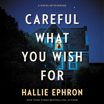 Careful What You Wish for - Ephron, Hallie