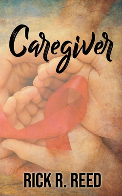 Caregiver - Reed, Rick R