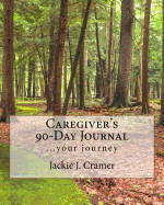Caregiver's 90-Day Journal: ...your journey