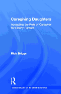 Caregiving Daughters: Accepting the Role of Caregiver for Elderly Parents