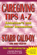 Caregiving Tips A-Z: Alzheimer's & Other Dementias - Calo-Oy, Starr, and Calo-Oy, Bob, and Marcell, Jacqueline (Foreword by)