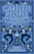 Careless People: Murder, Mayhem and the Invention of The Great Gatsby