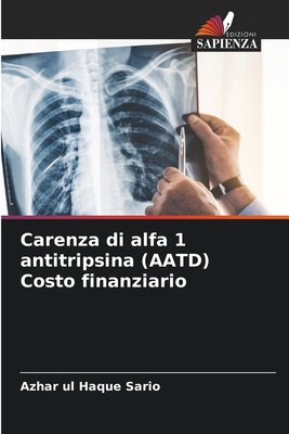 Carenza di alfa 1 antitripsina (AATD) Costo finanziario - Sario, Azhar Ul Haque