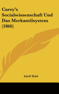 Carey's Socialwissenschaft Und Das Merkantilsystem (1866)