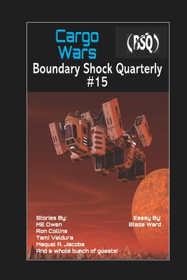 Cargo Wars: Boundary Shock Quarterly 015 - Knotted Road Press, and Strawn, Robert David, and Collins, Ron