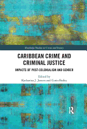 Caribbean Crime and Criminal Justice: Impacts of Post-colonialism and Gender