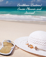 Caribbean (Eastern) Cruise Planner and Journal: Notebook and Journal for Planning and Organizing Your Next five Cruising Adventures