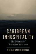 Caribbean Inhospitality: The Poetics of Strangers at Home