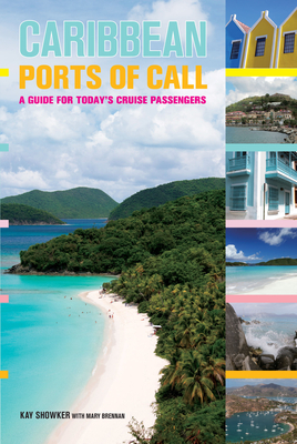 Caribbean Ports of Call: A Guide For Today's Cruise Passengers - Showker, Kay