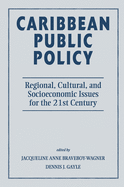 Caribbean Public Policy: Regional, Cultural, And Socioeconomic Issues For The 21st Century