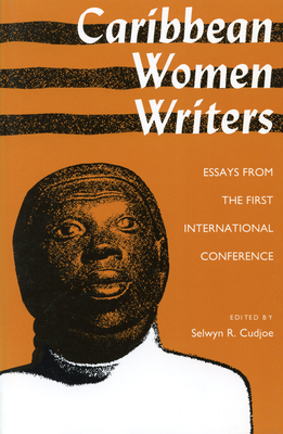 Caribbean Women Writers: Essays from the First International Conference - Cudjoe, Selwyn Reginald (Editor)