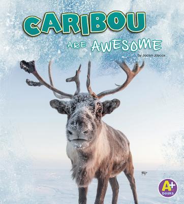 Caribou Are Awesome - Jaycox, Jaclyn