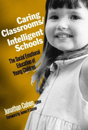 Caring Classrooms/Intelligent Schools: The Social Emotional Education of Young Children