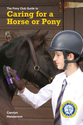 Caring for a Horse or Pony: A Pony Club Guide - The Pony Club