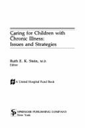 Caring for Children with Chronic Illness: Issues and Strategies