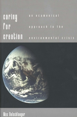 Caring for Creation - Oelschlaeger, Max, Professor