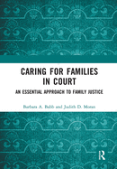 Caring for Families in Court: An Essential Approach to Family Justice