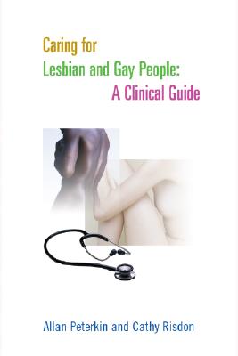 Caring for Lesbian and Gay People: A Clinical Guide - Peterkin, Allan D, and Risdon, Cathy