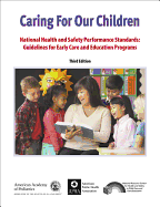 Caring for Our Children: National Health and Safety Performance Standards: Guidelines for Early Care and Early Education Programs
