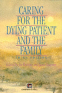 Caring for the Dying Patient and the Family 3e - Moscrop, J E (Editor), and Robbins, J (Editor)