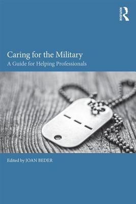 Caring for the Military: A Guide for Helping Professionals - Beder, Joan (Editor)