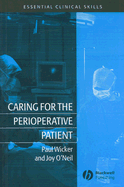Caring for the Perioperative Patient: Essential Clinical Skills - Wicker, Paul, BSC, RGN, and O'Neill, Joy