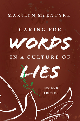 Caring for Words in a Culture of Lies, 2nd Ed - McEntyre, Marilyn