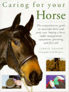 Caring for Your Horse: The Comprehensive Guide to Successful Horse and Pony Care