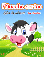 Carino mucche Libro da colorare per bambini: Mucca unica da colorare Pagine per bambini Animale da colorare per ragazzo, ragazze, bambini